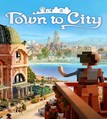 Town to City [v.1.0] (2025) PC + Portable От InsaneRamZes